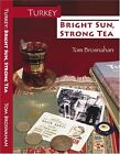Turkey   Bright Sun Strong Tea  On  Tom Brosnahan