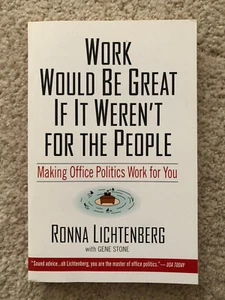 Work Would Be Great If It Weren't For the People: Making Office Politics Work - Picture 1 of 4