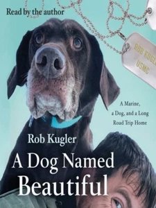 A Dog Named Beautiful: A Marine, a Dog, and a Long Road Trip Home - Picture 1 of 1