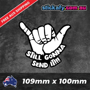 Still gonna Send it Shaka Sticker Funny Laptop Car Window Bumper 4x4 Decal JDM - Picture 1 of 3