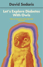 David Sedaris Let's Explore Diabetes With Owls (Paperback)