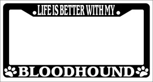 Black License Plate Frame Life Is Better With My Bloodhound Auto Accessory 291 - Picture 1 of 1