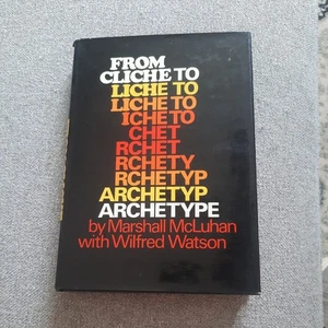 FROM CLICHE TO ARCHETYPE Marshall McLuhan Wilfred Watson Hdcvr 1970 - Imagen 1 de 5