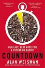 Countdown Our Last, Best Hope for a Future on Earth? by Weisman 9780316097741