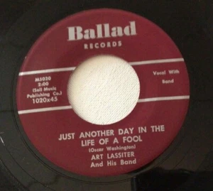 ART LASSITER & HIS BAND-BALLAD- JUST ANOTHER DAY IN THE LIFE OF A FOOL, 1958 45 - Imagen 1 de 4
