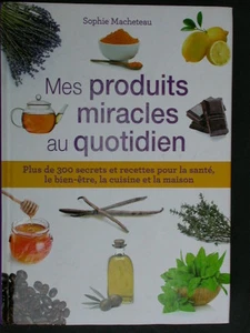 Mes produits miracles au quotidien - 300 recettes santé beauté - Macheteau 2014 - Picture 1 of 1