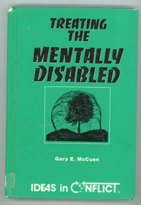 Treating the Mentally Disabled Gary E. McCuen 1988 6 Sections 135 Pages - Picture 1 of 6