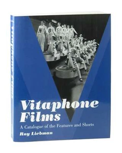 Roy Liebman; Vitaphone Films A Catalogue of the Features and Shorts; 1st Ed 2003 - Picture 1 of 1