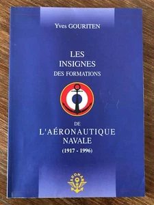 Y.Gouriten LES INSIGNES DES FORMATIONS DE L'AERONAUTIQUE NAVALE 1917-1996 Ardhan - Picture 1 of 5