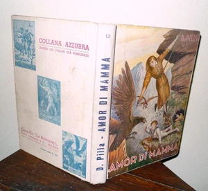 D.Pilla,AMOR DI MAMMA.ROMANZO,1941 La Sorgente[COLLANA AZZURRA,per ragazzi - Picture 1 of 6
