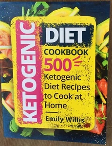 Ketogenic Diet Cookbook by Emily Willis LIKE NEW 500 Recipes - Imagen 1 de 1