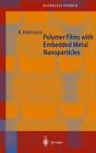 Polymer Films with Embedded Metal Nanoparticles by Andreas Heilmann (English) Ha