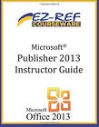 Microsoft Publisher 2013: (Instruct..., Courseware, EZ-