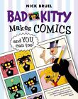 Bad Kitty Makes Comics... And You Can Too!, Paperback by Bruel, Nick, Brand N...