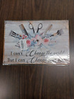I Can't Change the World But I Can Change Your Hair Metal Sign 10 1/2 x 7 inches