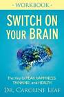 Switch On Your Brain Workbook The Key to Peak Happ