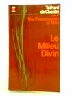 Le Milieu Divin (Pierre Teilhard De Chardin - 1971) (ID:40397)