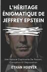 L'honneur nigmatique De Jeffrey Epstein : Une Histoire Captivante De Pouvoir, Cor