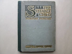 THE SUITBABLE CHILD by Norman Duncan 1909 HARDCOVER Fleming H. Revell Company - Imagen 1 de 10