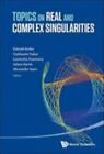 Topics On Real And Complex Singularities