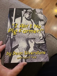 I Ain't No Pig Farmer! by Dean Silverstone (2014, Trade Paperback) Signed - Picture 1 of 3