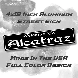 Welcome To Alcatraz Full Color Design Aluminum Street Sign - Picture 1 of 3