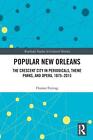 Popular New Orleans: The Crescent City in Periodicals, Theme Parks, and Opera, 1