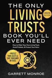 The Only Living Trusts Book You’Ll Ever Need: How to Make Your Own Living Trust, - Picture 1 of 2