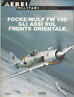 Aerei Militare Assi e Leggende 24 Focke-Wulf FW 190 Gli Assi sul Fronte Oriental
