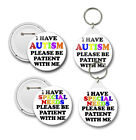 AUTISM or SPECIAL NEEDS AWARENESS BADGE PLEASE BE PATIENT WITH ME BADGE KEYRING