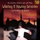 Various Artists - Ecstatic Dances of the Whirling & Howling Dervishes of Turkey & Syria (2000)