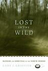 Lost In The Wild: Danger And Survival In The North Woods By Griffith