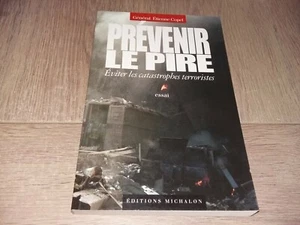 PREVENIR LE PIRE EVITER LES CATASTROPHES TERRORISTES / GENERAL ETIENNE COPEL - Picture 1 of 3