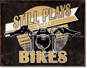 Still Plays With Bikes TIN SIGN metal poster motorcycle garage wall decor 2063 - Picture 1 of 3