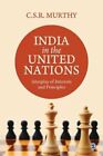 India in the United Nations Interplay of Interests and Principles 9789353883522