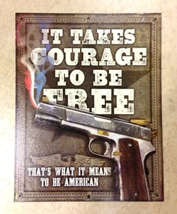 Sign It Takes Courage to be Free Metal Nostalgic Collectible New 12 1/2x16 inch - Picture 1 of 4