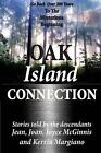 Oak Island Connection: Go Back Over 200 Years To The Mysterious Beginning by Ker