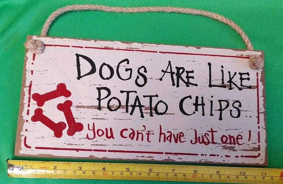 Dogs Are Like Potato Chips You Can't Just Have One Sign - Image 1 of 1