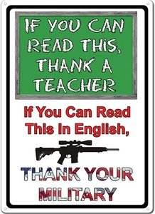 12" X 17"  TIN SIGN IF YOU CAN READ THIS THANK A TEACHER / MILITARY SIGN NEW - Picture 1 of 1