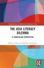 Asia Literacy Dilemma : A Curriculum Perspective, Hardcover By Cairns, Rebecc...