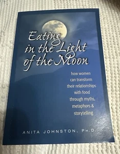 Eating in the Light of the Moon: How Women Can Transform Their Relationship... - Picture 1 of 6