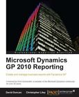 Microsoft Dynamics Gp 2010 Reporting By Liley, Christopher; Duncan, David