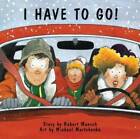 I Have to Go! (Munsch for Kids) - Paperback By Munsch, Robert - GOOD