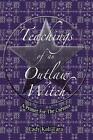 Teachings of an Outlaw Witch: A Primer for the Curious by Lady Kali Tara (Englis