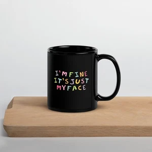 I'm Fine It's Just My Face Funny Black Glossy Mug - Picture 1 of 7