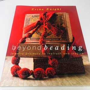BEYOND BEADING: JEWELRY PROJECTS TO INSTRUCT & INSPIRE by Erika Knight PB Book - Picture 1 of 8