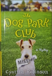 A Max Bravo Mystery: The Dog Park by Cynthia Robinson NEW Hardcover/Dust Jacket - Foto 1 di 3