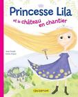 Princesse Lila Et Le Chteau En Chantier by Anne Paradis (French) Hardcover Book