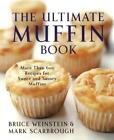 The Ultimate Muffin Book: Ponad 600 przepisów na słodkie i pikantne babeczki od 