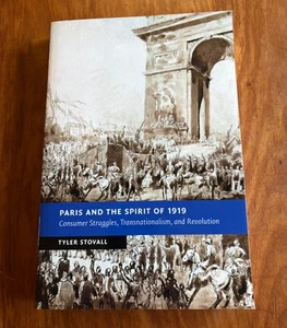 PARIS AND THE SPIRIT OF 1919 BY TYLER STOVALL 2015 TRANSNATIONALISM & REVOLUTION - Picture 1 of 7
